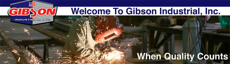 Gibson Industrial Inc. - When Quality Counts